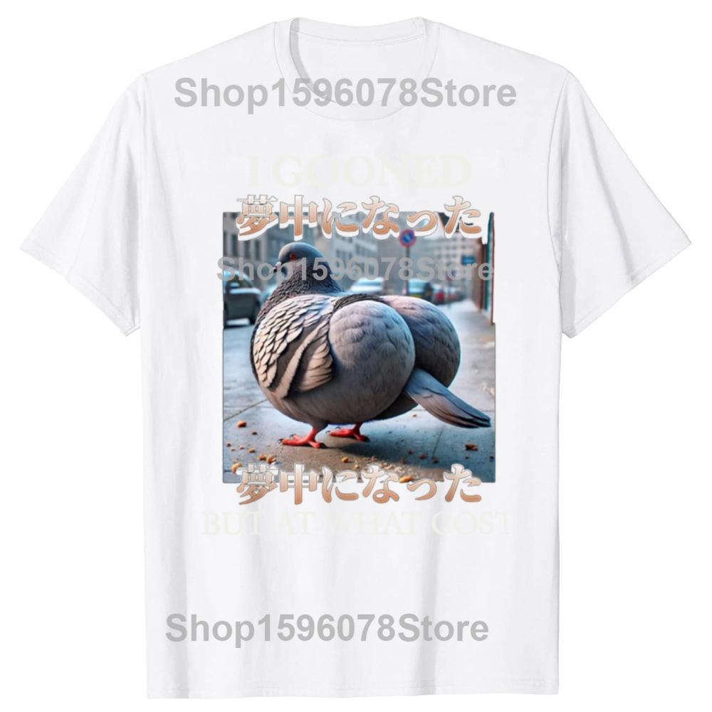 I Gooned But At What Cost Funny Pigeon Meme T Shirt Harajuku Japanese Style T-shirt Men Women Casual Fashion Oversized T-shirts