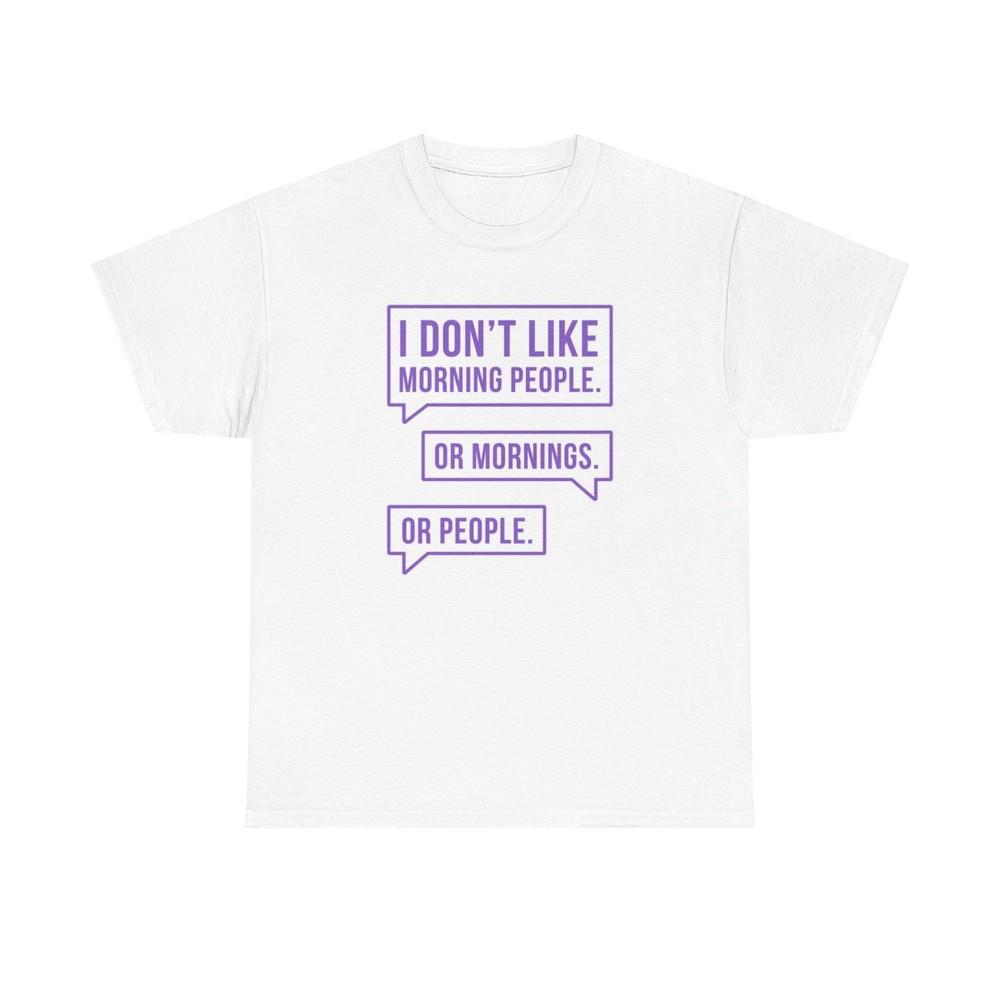

I Don t Like Mornings Or People Graphic T Shirt Funny Unisex Heavy Cotton Tee S