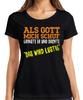 Gott Grinste Als Er Mich Schuf Christlicher Humor Sarkasmus Witz Damen T-Shirt