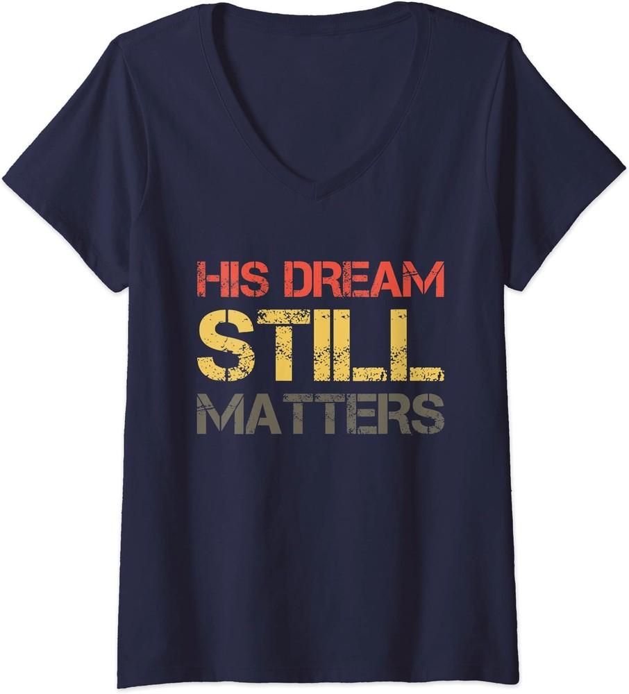 Мечта по-прежнему важна Мартин Лютер Кинг Женская футболка с V-образным вырезом Унисекс футболка M