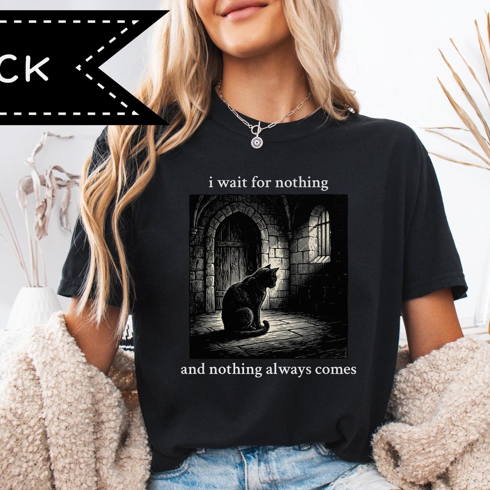 I Wait for Nothing and Nothing Always Comes T-Shirt, Neurodivergent Joke, Vintage Grunge Style 3XL