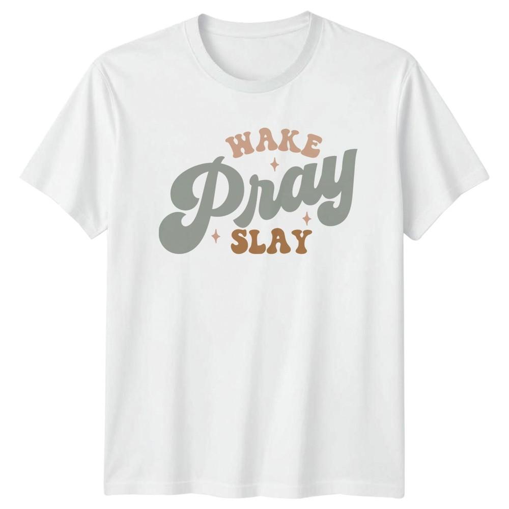 Wake Pray Slay Unisexs TShirt Christian Faith Motivational Birthday S