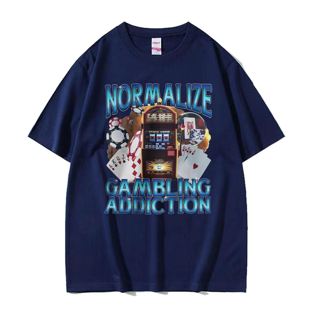 Normalize Gambling Addiction Meme T Shirt Slot Machine and Poker Chips Funny Tshirts Unisex Harajuku Cotton O-Neck T-shirts Tops