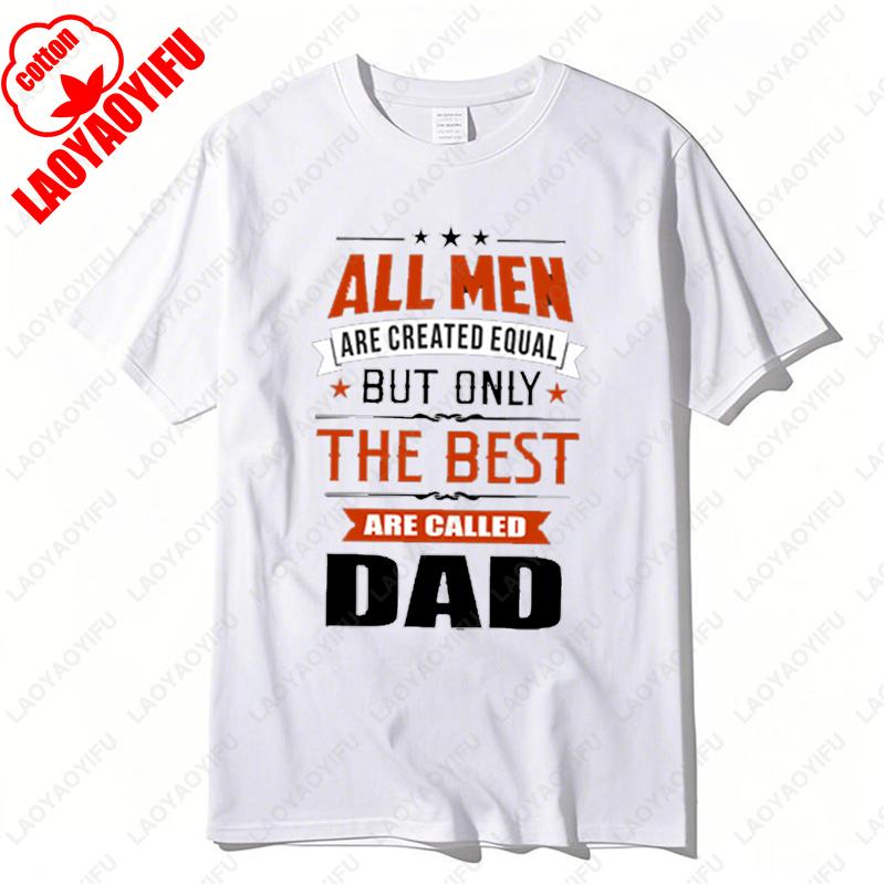 Fathers Day Gift Tees Best Dad Dadddy Funny Gift TShirt ONLY THE BEST ARE CALLED DAD Casual classics aesthetic style Cotton Tops