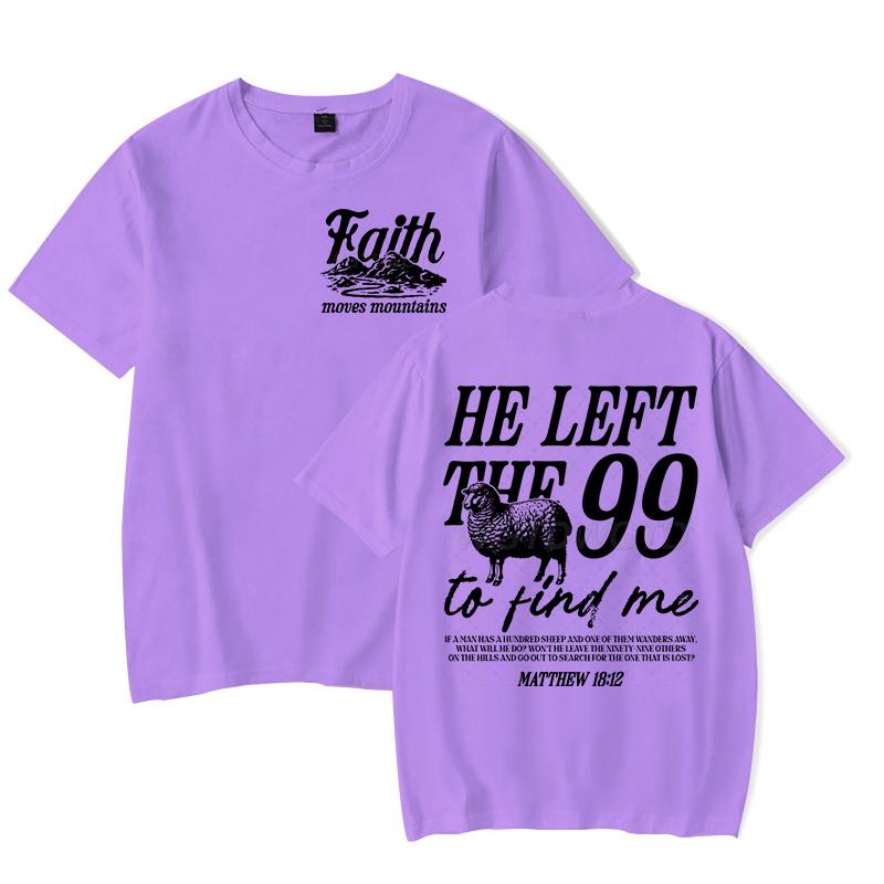 Faith Based TShirt for Unisex Unisex He Left The 99 To Find Me Graphic Tee Religious Faith Gift for Christian Short Sleeve Tshirt