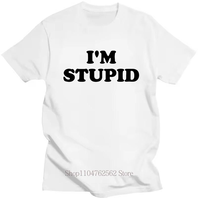 

Im Stupid Print Tshirts Unisex Women Clothing Summer Casual Fashion Funny Humor Oversized ONeck Short Sleeve Tops Tshirts S