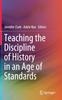 The Teaching the Discipline of History In an Age of Standards Book