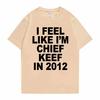 Cítím se jako Chief Keef v roce 2012 Grafické tričko Pánské Vtipné Rapové Meme Tričko Léto Muži Ženy Hip Hop Oversized Trička