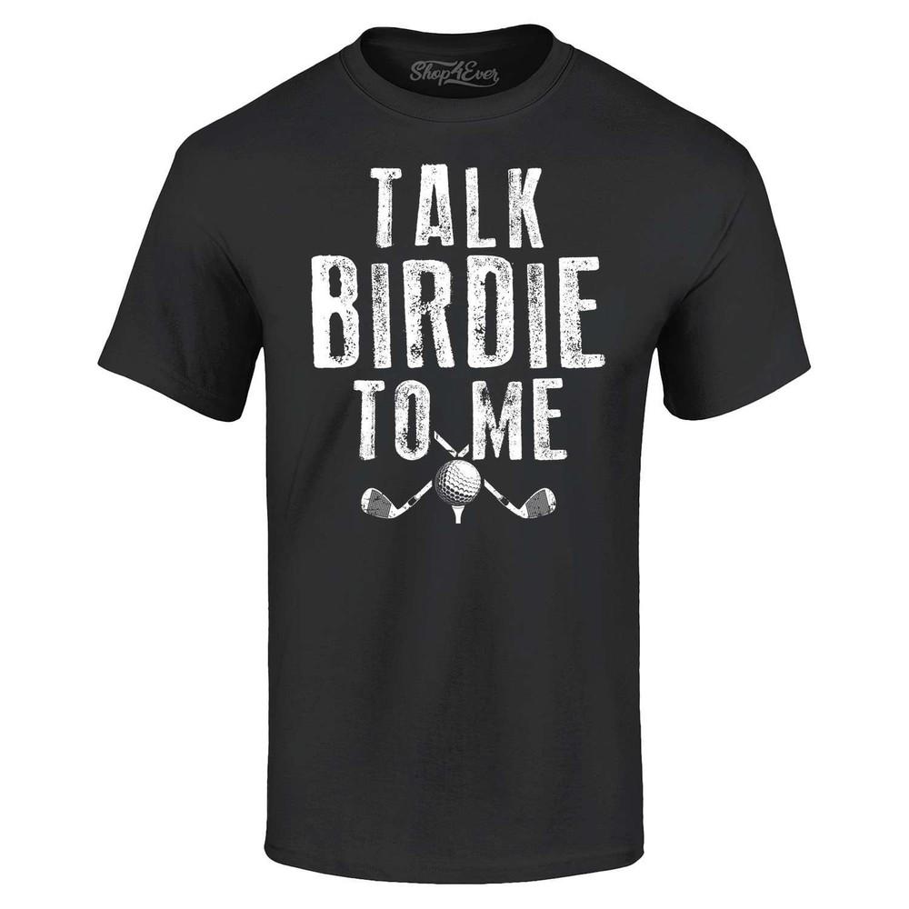 Talk Birdie To Me Funny Golfer Punny Golfing Gift T-shirt Golf Shirt