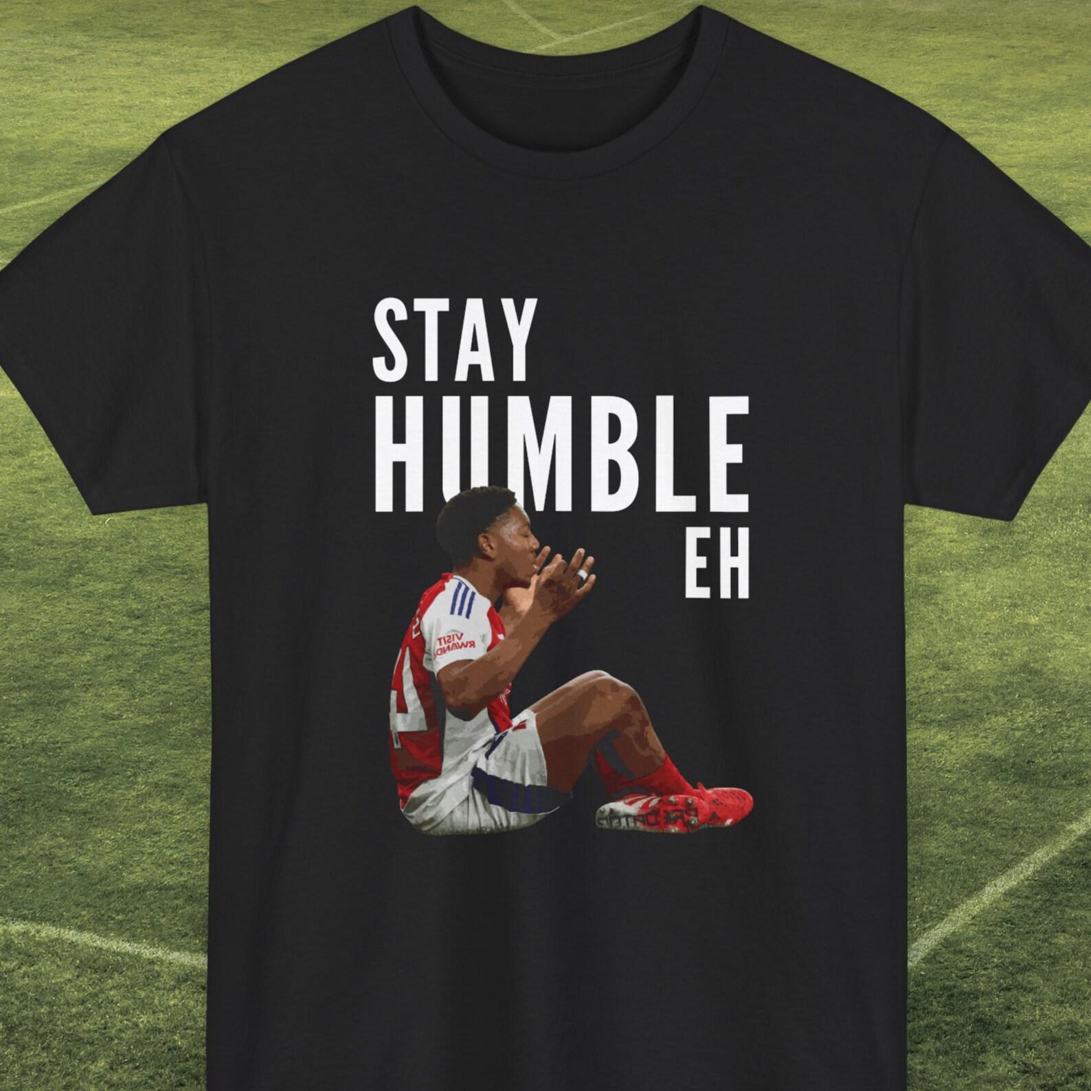 Stay Humble Eh T-Shirt | Myles Lewis-Skelly shirt | Arsenal title celebration S