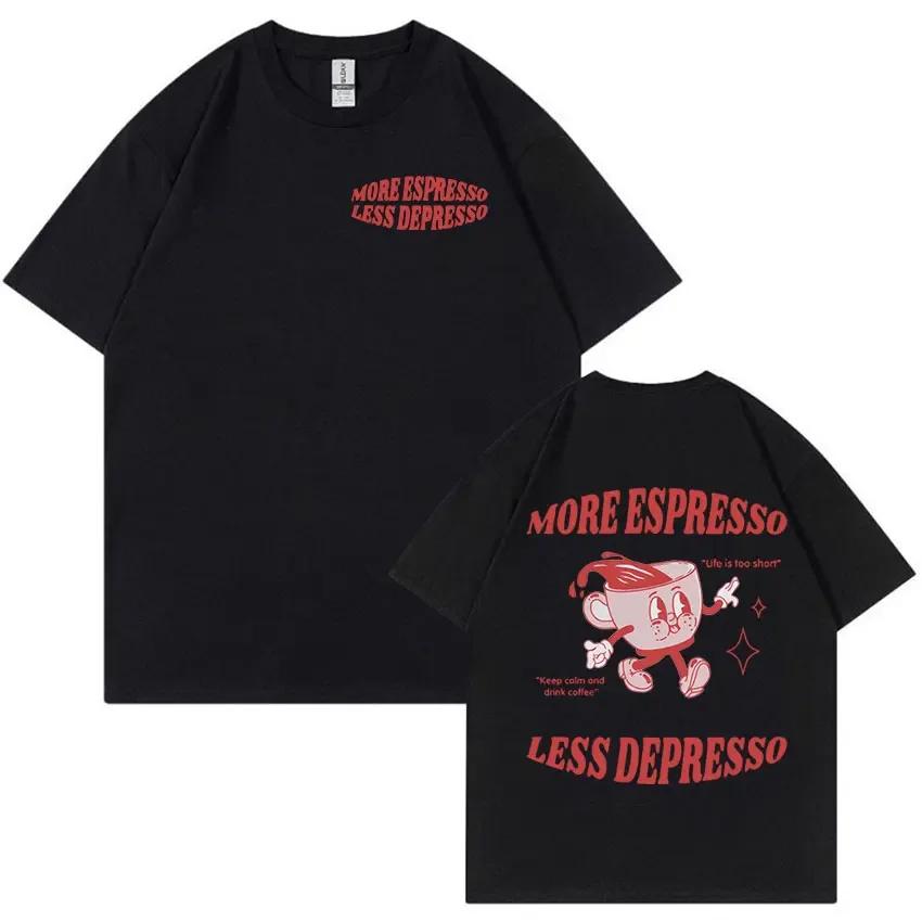 Funny More Espresso Less Depresso Retro Cartoon Tee Shirt Men Women Harajuku High Quality Tshirt 100 Cotton Oversized T Shirts