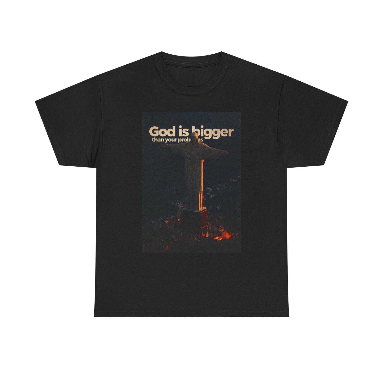 

God Is Bigger Than Your Problems Graphic T Shirt Mens Womens Tees Top S-5XL Unisex Heavy Cotton Tee XL