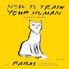 How To Train Your Human by Babas Hardback Book 9780063418592