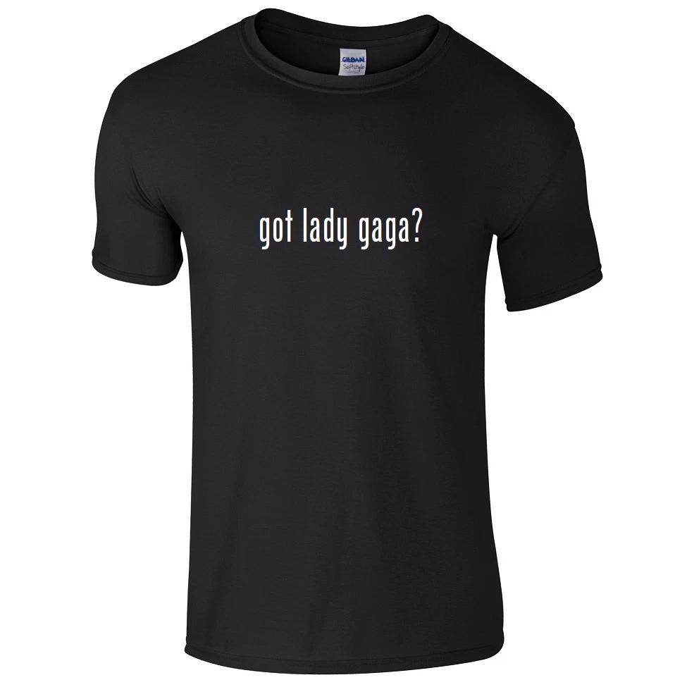 Got Lady Gaga ? Cotton T-Shirt Shirt Concert Black White Funny Gift S - 5XL S