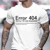 Men T Shirts Funny Letters Design Error 404 Motivation Not Found Print Graphic Summer O-neck Short Sleeve Top Tees Tshirt Gifts