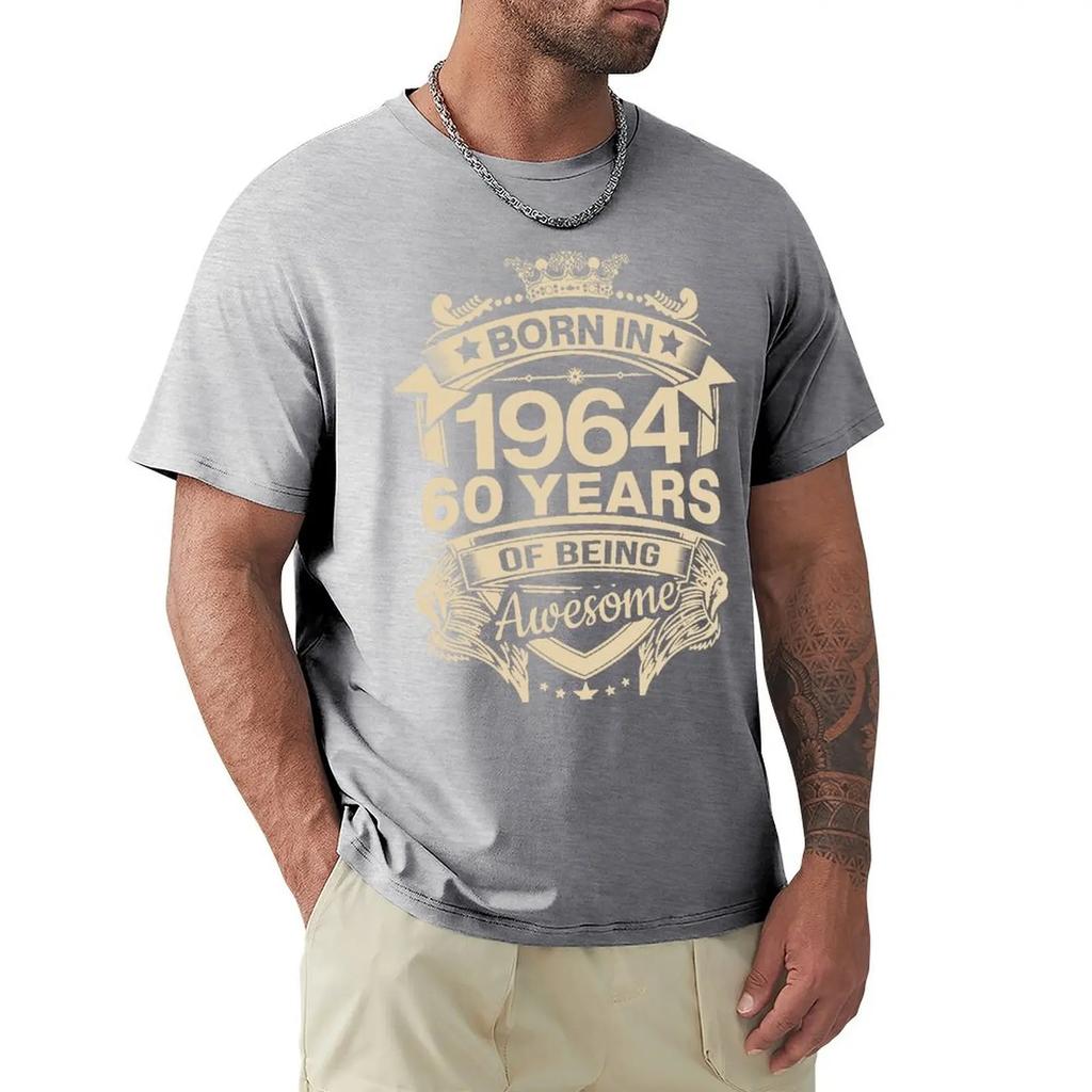 Born In 1964 60 Years Of Being Awesome 60th Birthday Gift T Shirt Harajuku Short Sleeve T-shirt 100% Cotton Graphics Tshirt Tops