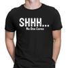 Shhh No One Cares Sarcastic Sarcasm Funny Unisex T Shirt Mens Womens Tees Top