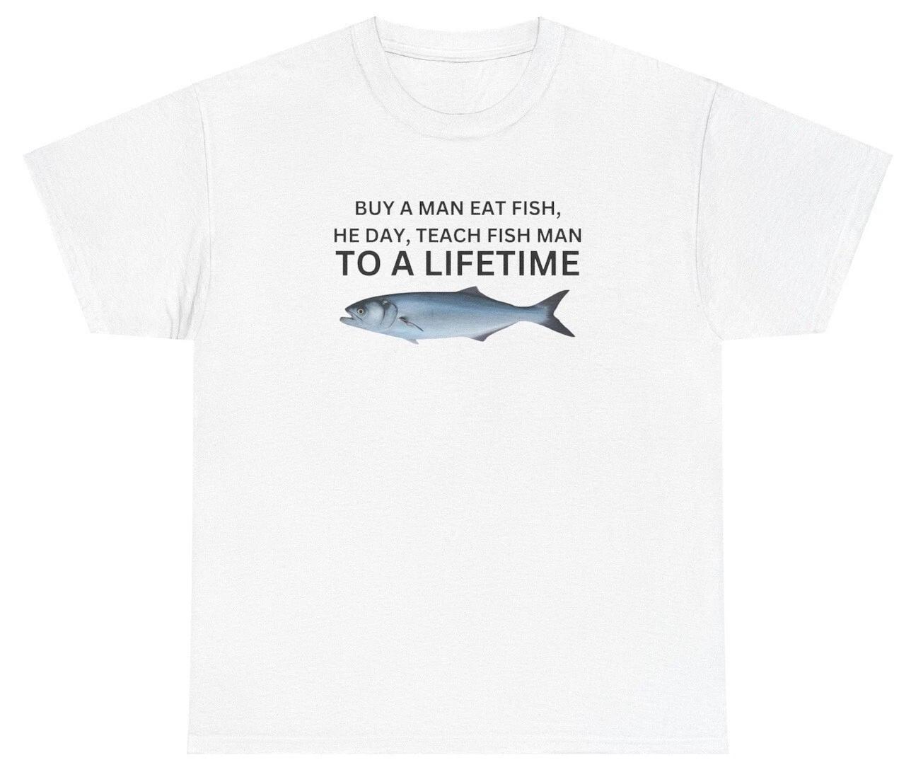 Buy A Man Eat Fish T Shirt Funny Fly Fishing Dad Gift Ironic Silly Fisherman Tee S
