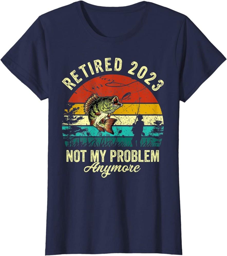 Retired 2023 Not My Problem Anymore Ofishally Fishing Ladies Crewneck T-Shirt Unisex T-Shirt M