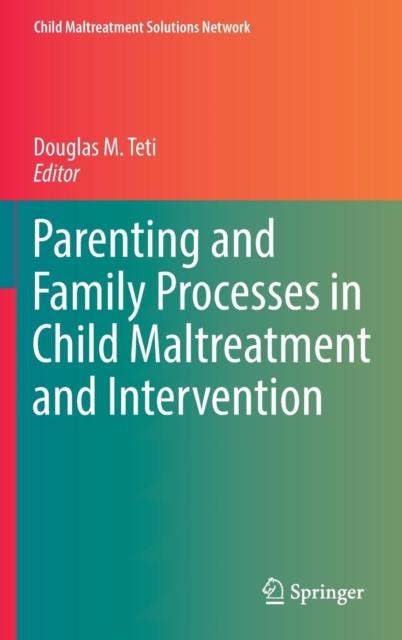 The Parenting and Family Processes In Child Maltreatment and Intervention Book