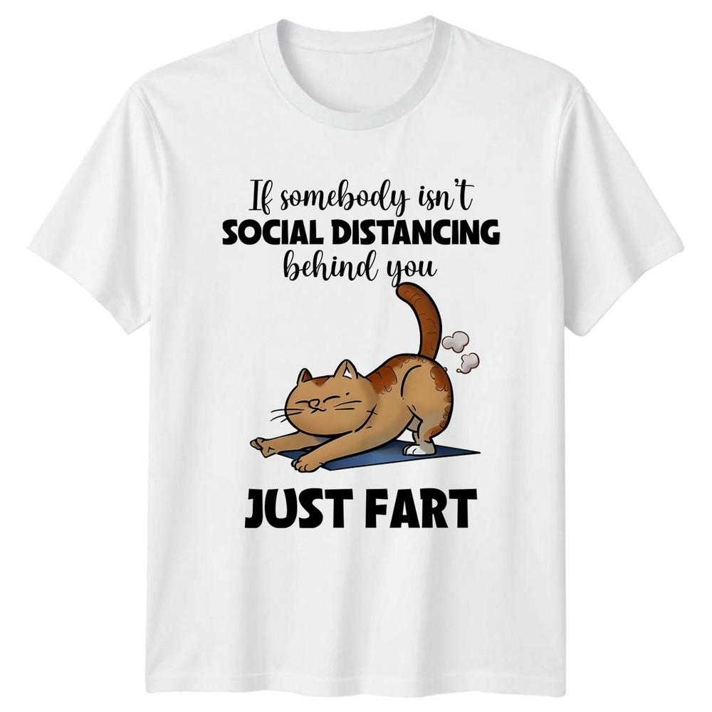If somebody isnt Social Distancing behind TShirt Social Distance Humor Cat S