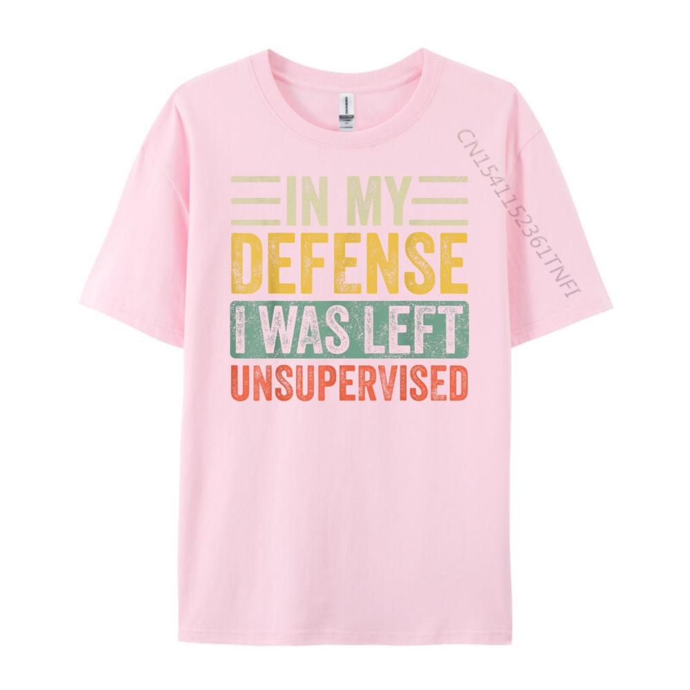 In My Defense I Was Left Unsupervised Funny Retro Vintage Wholesale Tshirts 100 Pcs Unisex Custom T Shirt Crazy