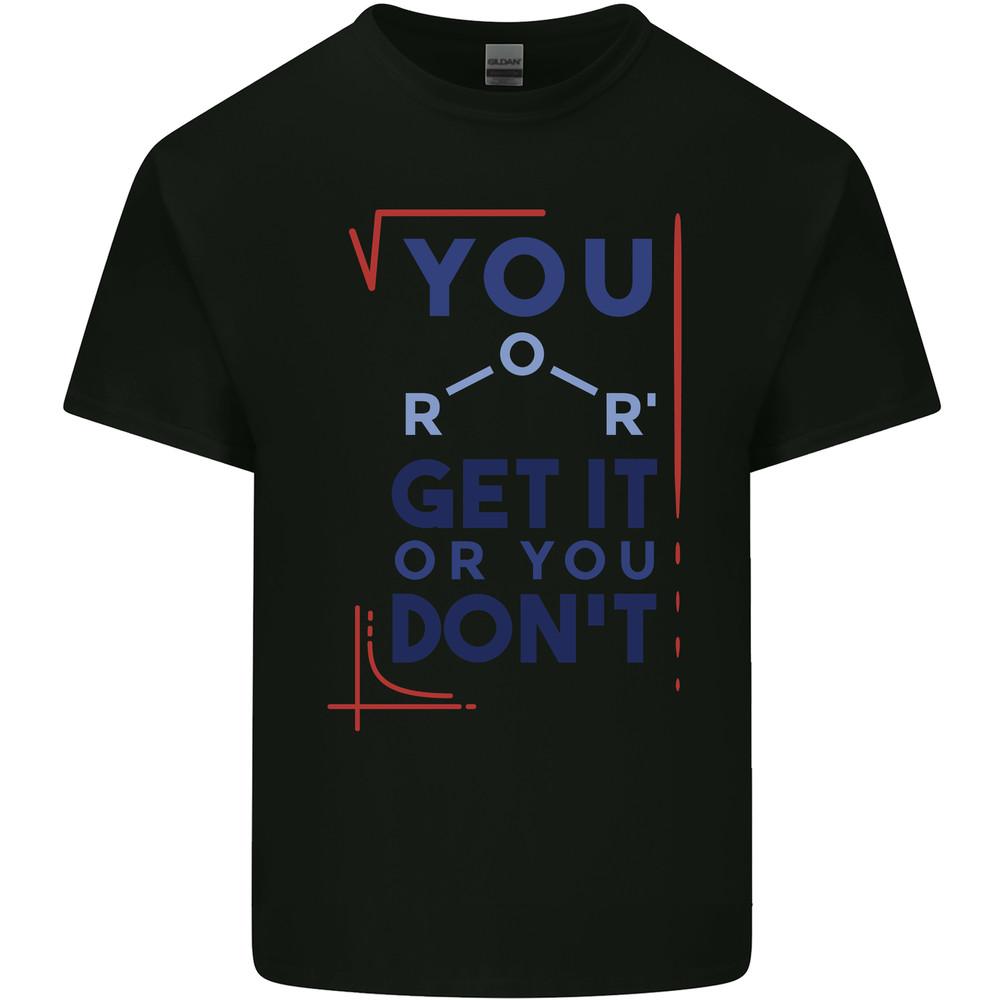 Science You Get It or You Dont Geek Funny Mens Light Cotton T-Shirt Unisex T-Shirt L
