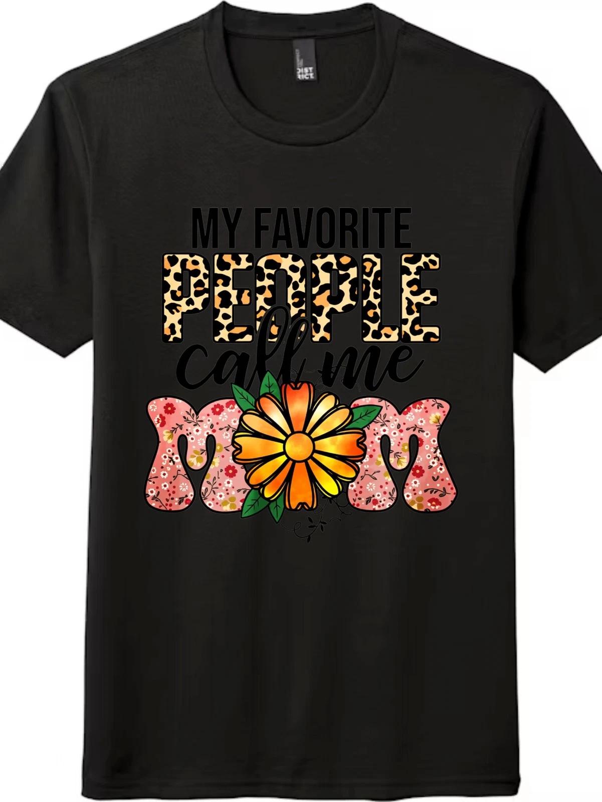 My Favorite People Call Me Mom T-Shirt Leopard Floral Sunflower Mom Gift Tee S