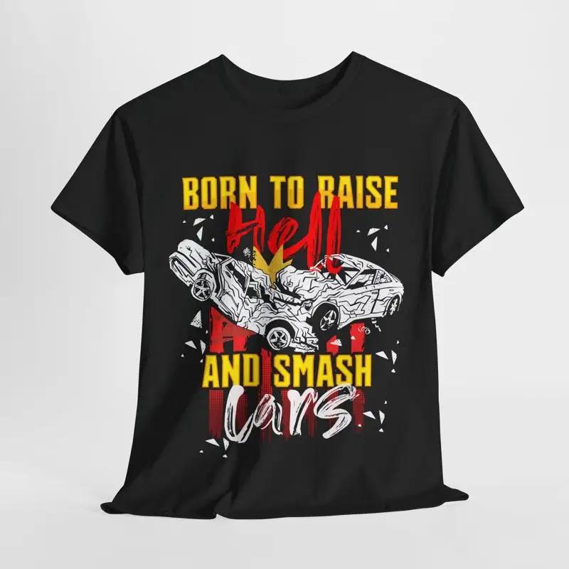 

Demolition Derby gift Born to Raise Hell And Smash T Shirt S разноцветный