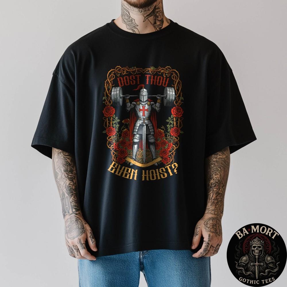 Dost Thou Even Hoist Medieval Knight Weightlifting Fitness TShirt Unisex T-Shirt M