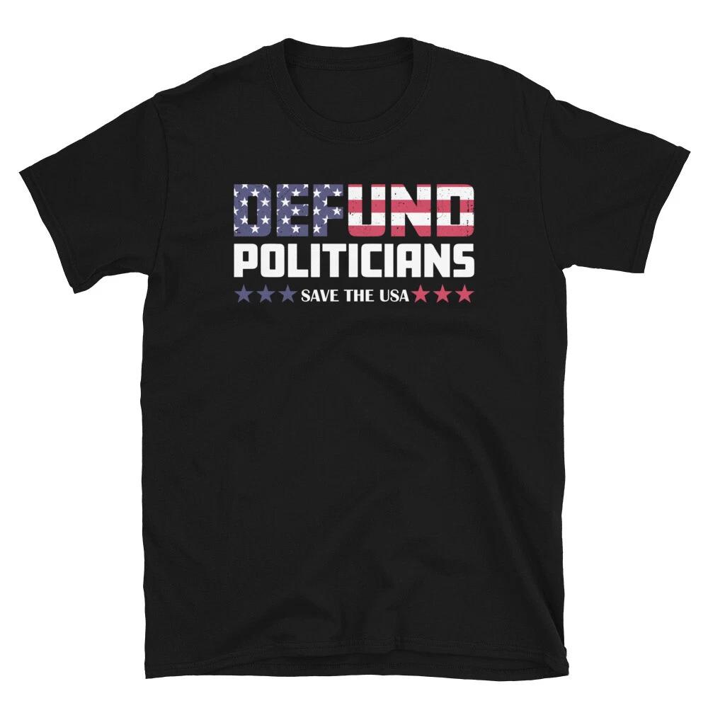 Defund Politicians Shirt US Flag Defund Politicians T-Shirt Media Political US 4XL