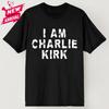 I Am Charlie Kirk T-Shirt - Size S-4XL