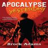 Apocalypse Yesterday by Brock Adams Hardback Book 9781643855530