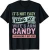 It's Not Easy Being My Wife's Arm Candy Husband Father's Day T-Shirt