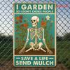 Funny Gardening Saying Metal Sign - Vintage Funny Garden Decor with "I Garden So I Don't Choke People / Save a Life Send Mulch"
