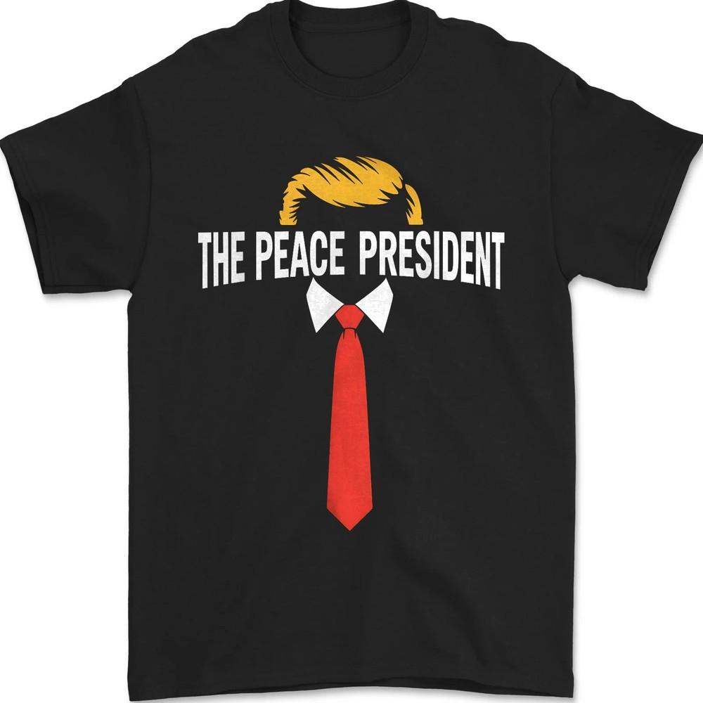 President Of Peace Pro Trump The Peace President Patriotic Unisex T-Shirt
