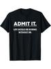 Admit It, Life Isn't As Boring As Mine. Men's T-shirts, Humorous T-shirts - Printed T-shirts, Daily Funny T-shirts - Men's Su...