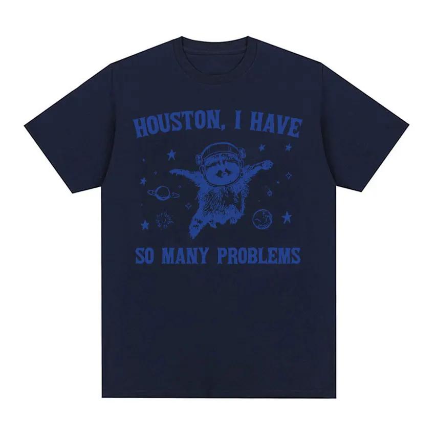 Houston I Have So Many Problems Meme T Shirt Funny Retro  Raccoon in Space Funny Tee Shirt Men's Women Fashion Aesthetic T-shirt