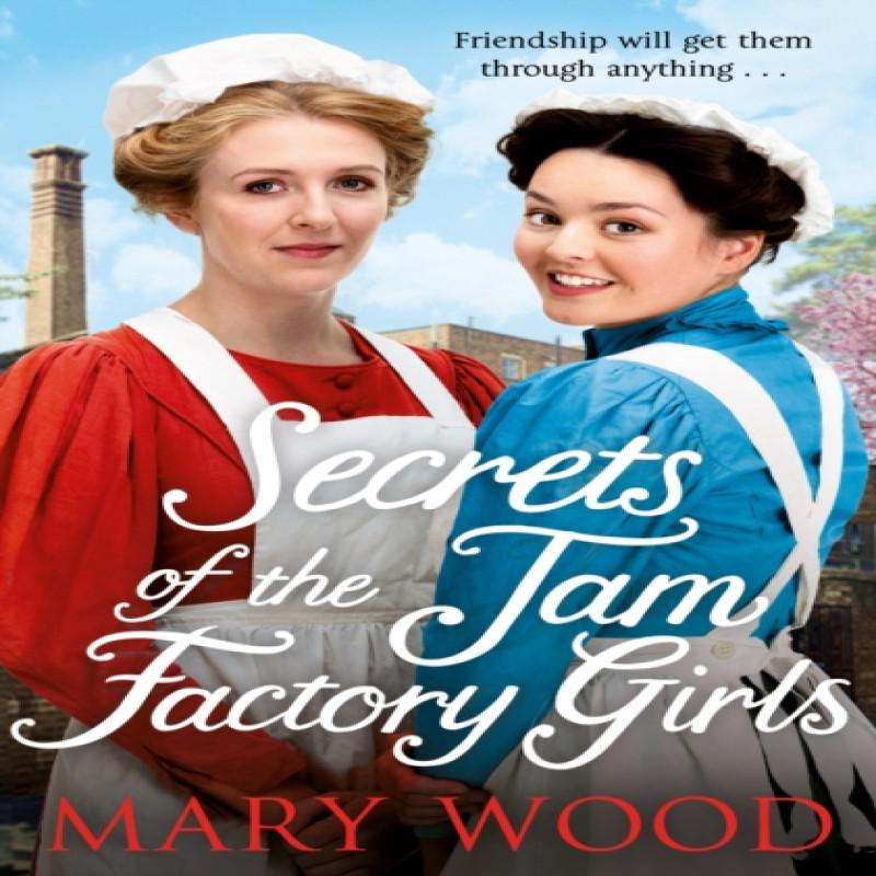 Secrets of the Jam Factory Girls by Mary Wood Paperback Book 9781529033397