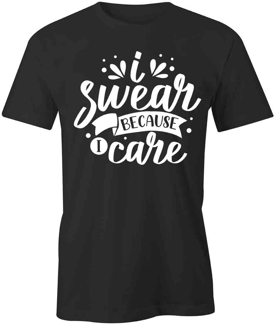 I SWEAR BECAUSE I CARE TShirt Tee Short-Sleeved Cotton CLOTHING S1BSA288 M
