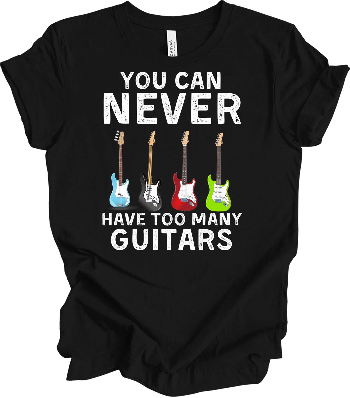 You Can Never Have Too Many Guitars T shirt - Funny Music Tee S