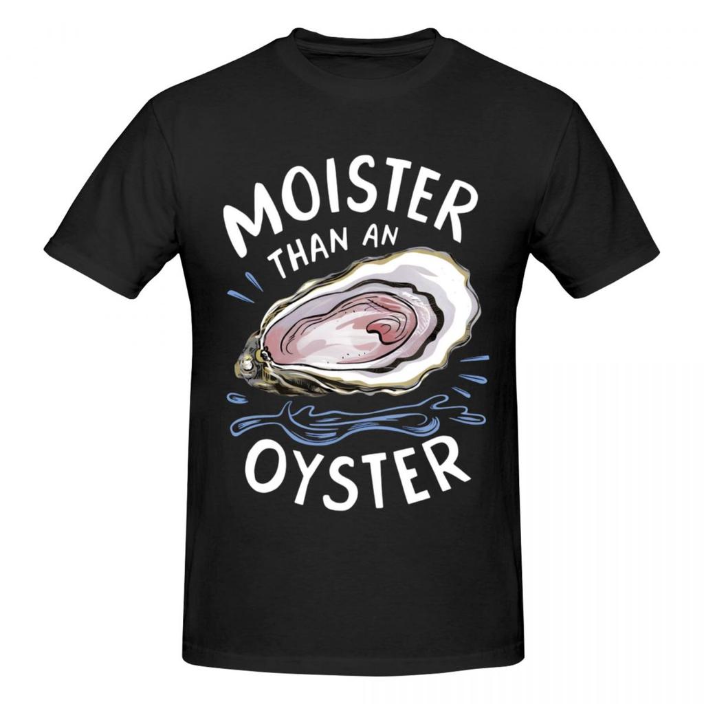 Unisex Moister Than An Oyster Funny Adult Joke T Shirt Vintage Plus Size Cotton Sleeve T Shirts For Unisex