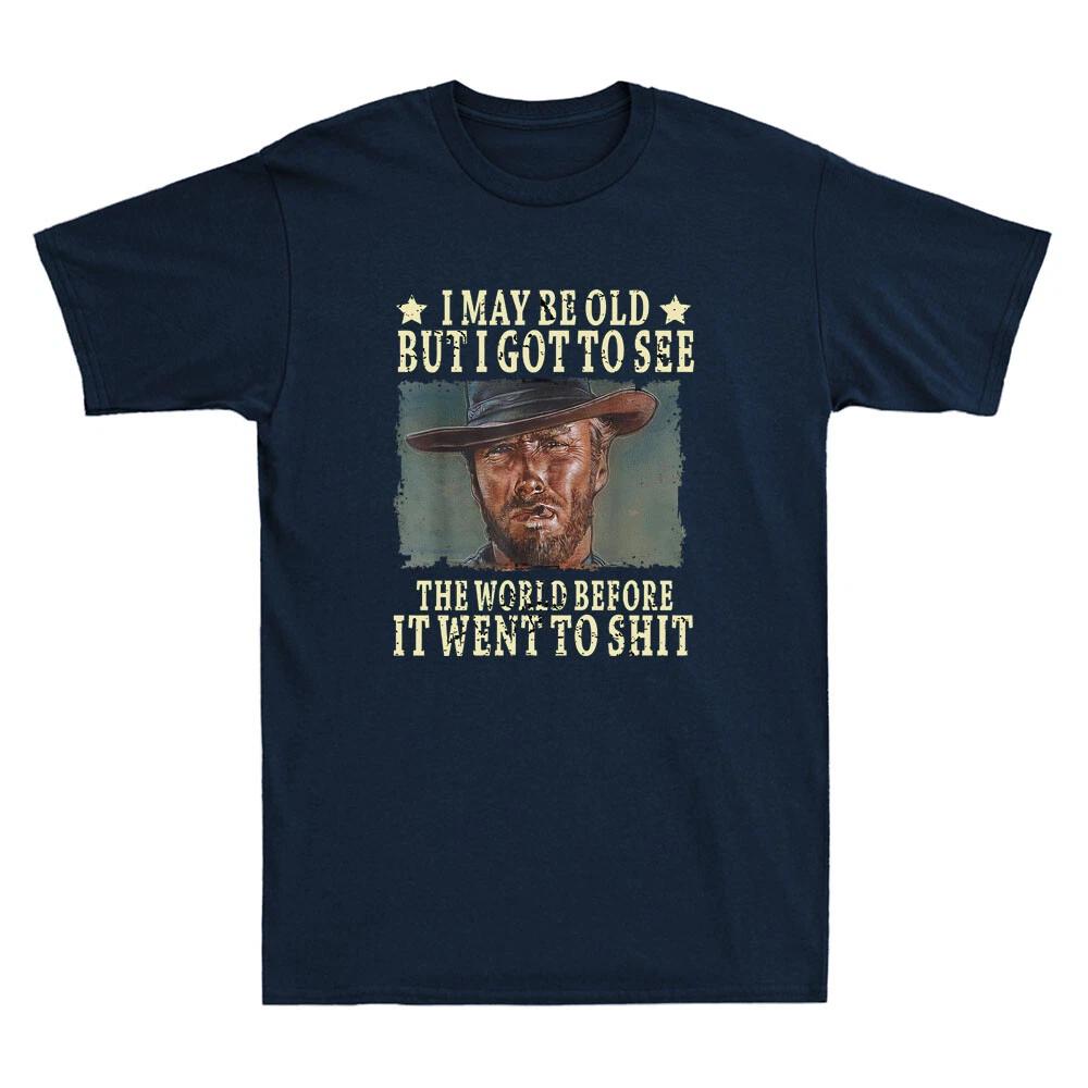 I May Be Old But Got To See The World Before It Went Funny Quote Vintage T-Shirt 3XL