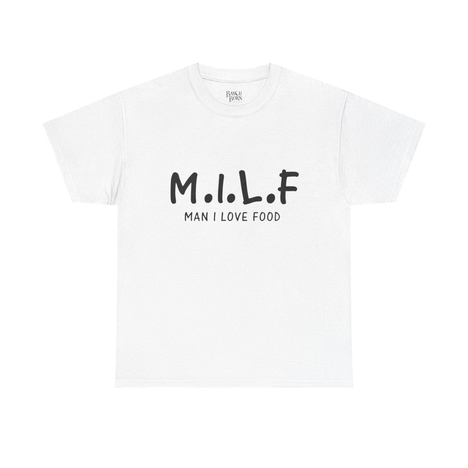 M.I.L.F (Man I Love Food) T-Shirt | Funny Foodie Tee, Food Humor Shirt 4XL