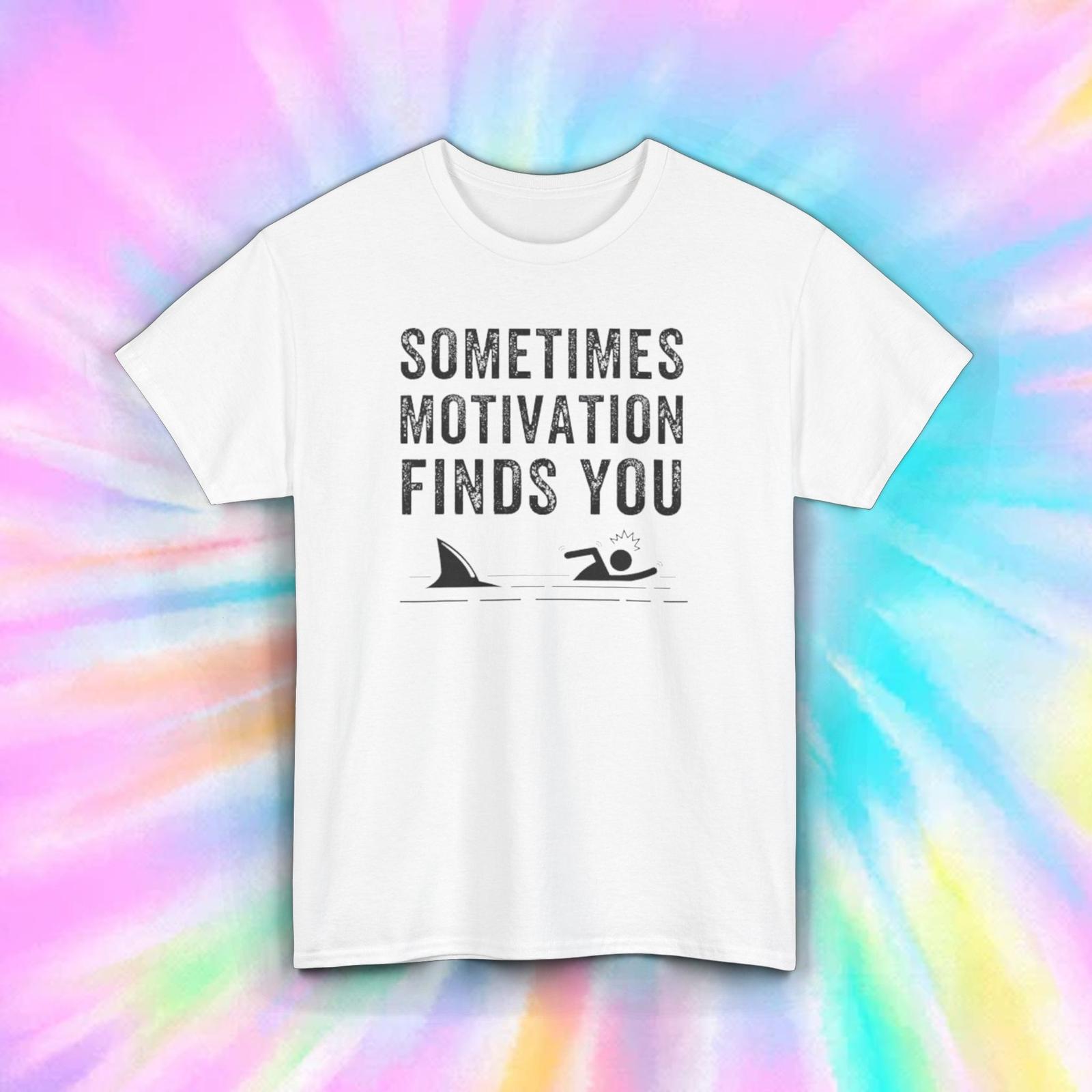 Sometimes Motivation Finds You Shirt Funny Shark Swimming Humor Gift Tee S-5XL XXL