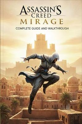 Assassin's Creed Mirage Unofficial Complete Game Guide and Walkthrough (Latest Update)