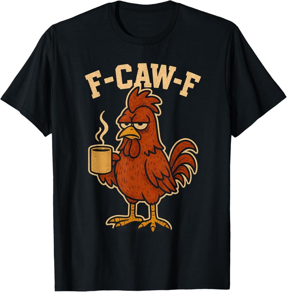 F Caw F Coffee Chicken F Kawf Rooster Funny Bird Fcawf Women Unisex T-Shirt Mens Womens Tees Top