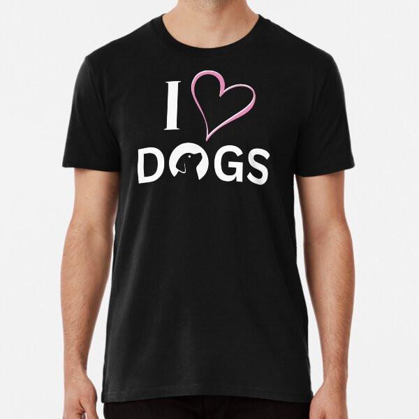 I Love Dogs | Puppies | Canines | Pooch | Pe S to 5XL Made in the AU/USA T-Shirt