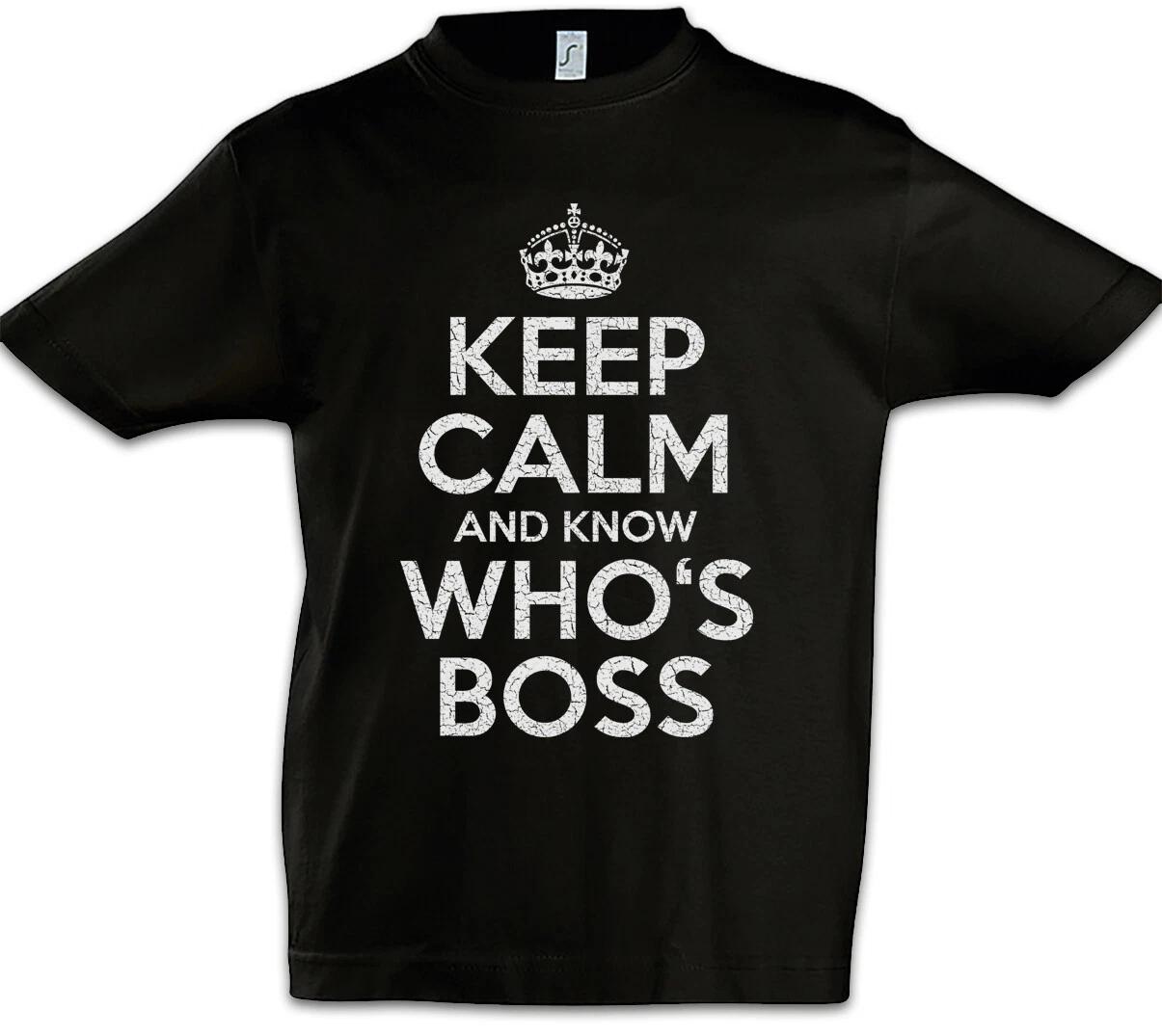

Keep Calm And Know Who s Boss Kids Boys T-Shirt Who s Here The Fun The- 110