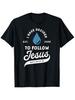 Have Decided To Follow Baptism Baptized Christian 2026 T-Shirt for Men Women Casual Crew Neck, Regular Fit, All-season
